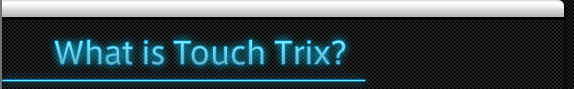 What is touch Trix